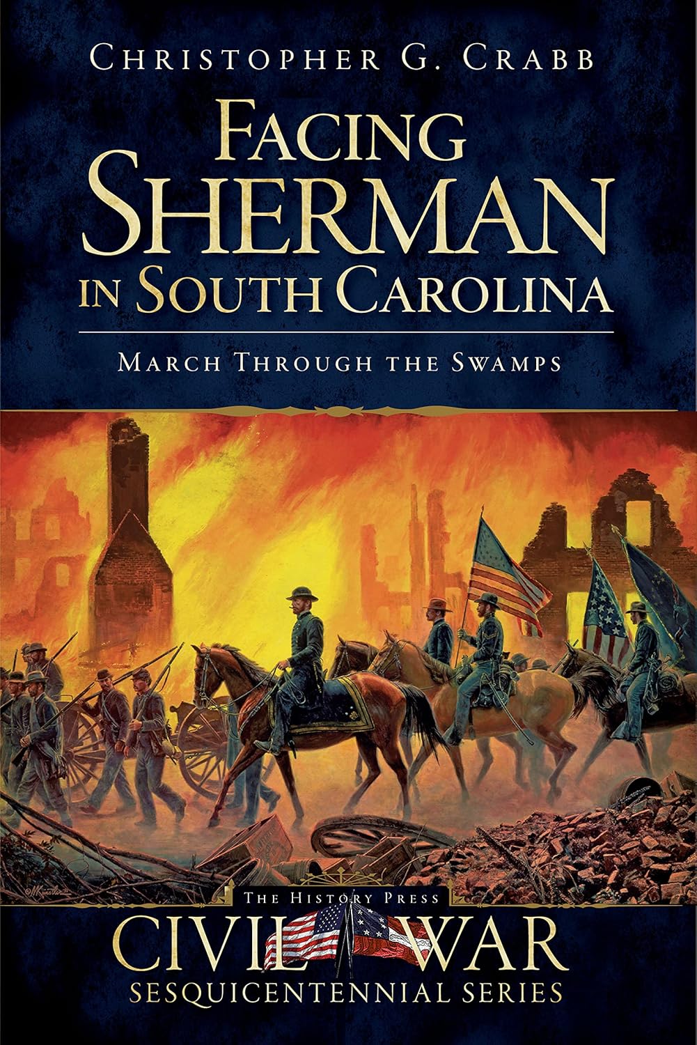 Facing Sherman in South Carolina: March Through the Swamps ~ Christopher G. Crabb