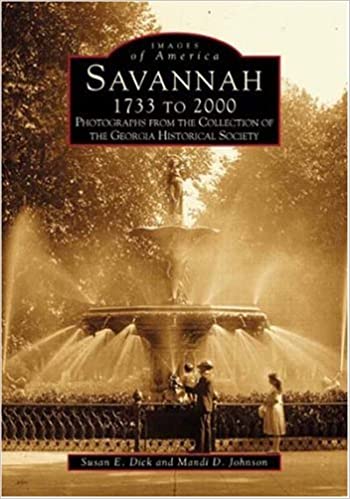 Savannah 1733 to 2000 ~ Susan Dick & Mandi Johnson