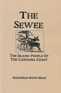 The Sewee, The Island People of the Carolina Coast ~ Suzannah Smith Miles