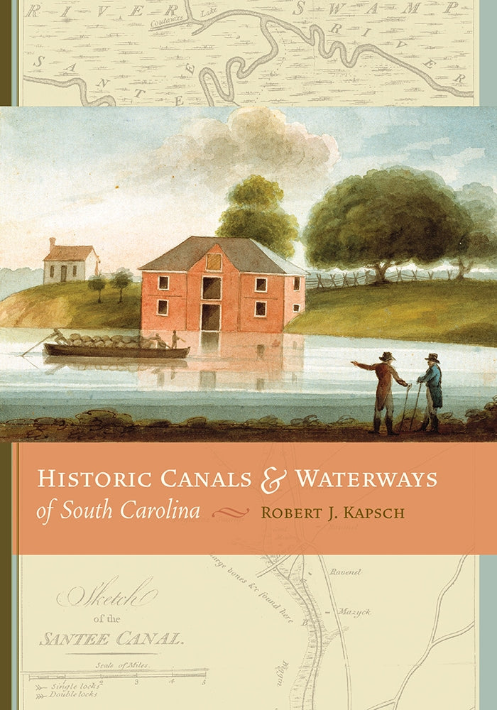 Historic Canals & Waterways of South Carolina Robert J. Kapsch The