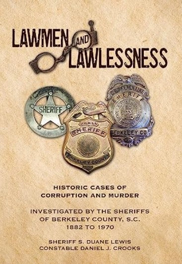 Lawmen and Lawlessness, Historic Cases of Corruption and Murder Berkeley County ~ Lewis & Crooks