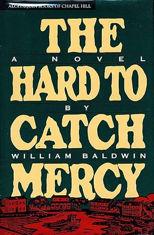 The Hard to Catch Mercy ~ William P. Baldwin, III (Hardcover, Used)