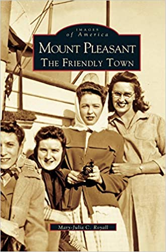 Mount Pleasant, The Friendly Town ~ Mary-Julia C. Royall