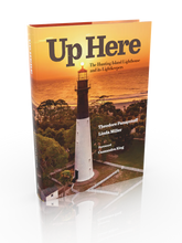 Load image into Gallery viewer, Up Here - The Hunting Island Lighthouse and its Lightkeepers - Panayotoff/Miller
