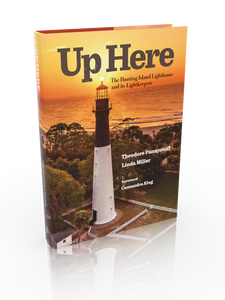 Up Here - The Hunting Island Lighthouse and its Lightkeepers - Panayotoff/Miller