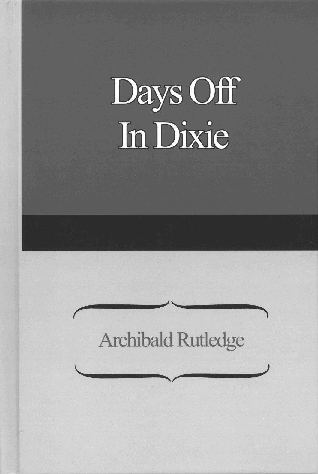 Days Off In Dixie ~ Archibald Rutledge