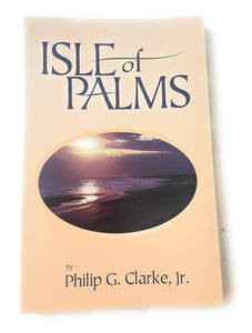 Isle of Palms ~ Philip G. Clarke, Jr. ~ USED