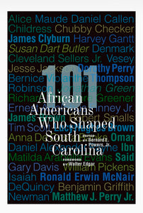 101 African Americans Who Shaped South Carolina ~ edited by Bernard E. Powers, Jr.,  foreword by Walter Edgar