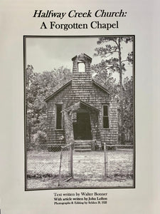 Halfway Creek Church: A Forgotten Chapel ~ Walter Bonner, John Lofton, Selden B. Hill