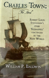Charles Town: The Novel ~ William P. Baldwin