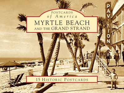 Myrtle Beach and the Grand Strand, Postcards of America ~ Susan Hoffer McMillan