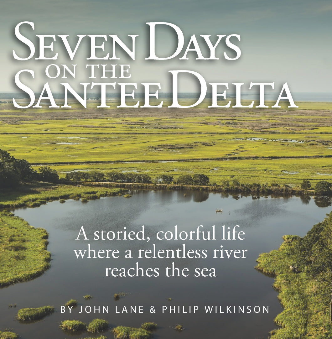 Seven Days on the Santee Delta ~ John Lane & Philip Wilkerson