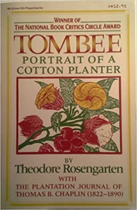 Tombee: Portrait of a Cotton Planter ~ With the Plantation Journal of Thomas B. Chaplin (1822-1890) ~ Theodore Rosengarten