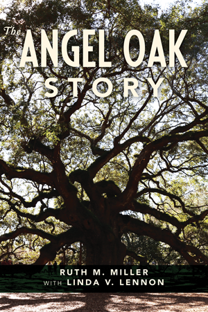 The Angel Oak Story By Ruth M. Miller, with Linda V. Lennon