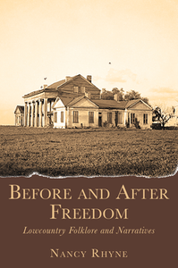 Before and After Freedom: Lowcountry Folklore and Narratives ~ Nancy Rhyne