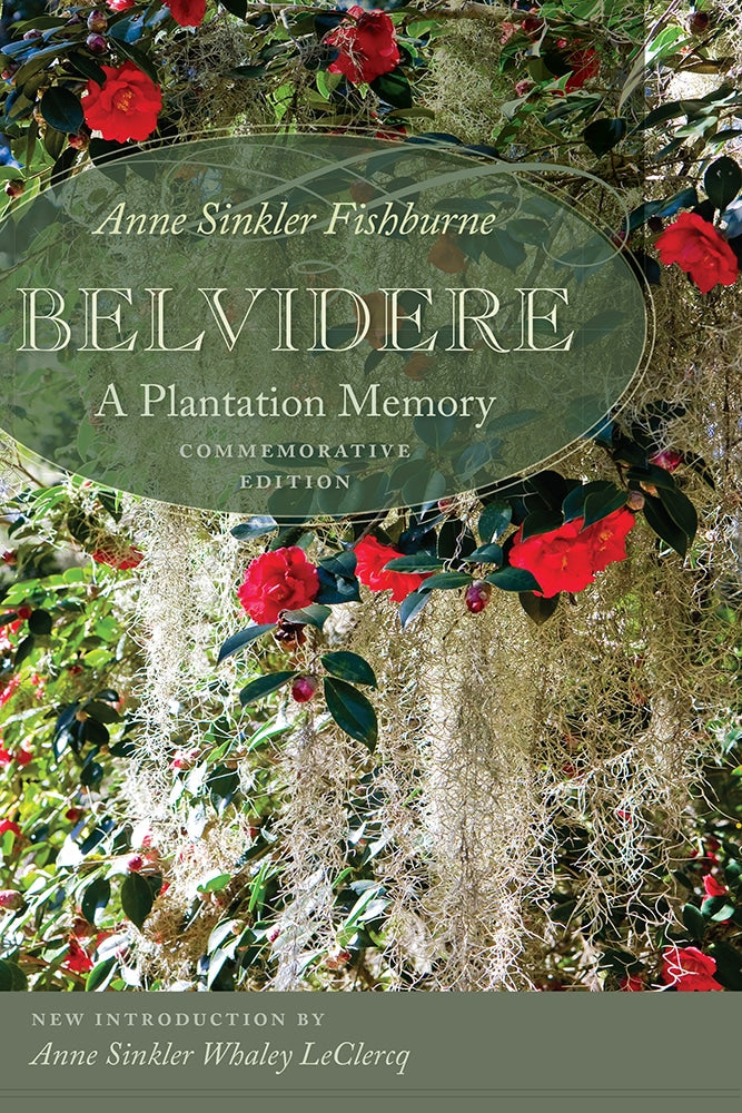 Belvidere, commemorative edition A Plantation Memory~ Anne Sinkler Fishburne introduction by Anne Sinkler Whaley LeClercq