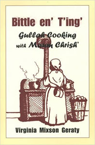 Bittle en' T'ing': Gullah Cooking With Maum Chrish' (English and Gullah Edition) n~ Virginia Mixson Geraty