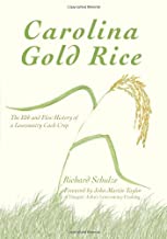 Carolina Gold Rice:: The Ebb and Flow History of a Lowcountry Cash Crop ~ Richard Schulze