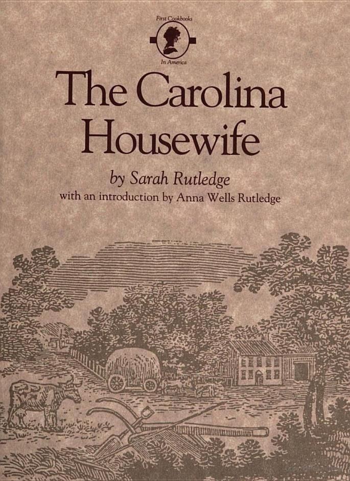 The Carolina Housewife ~ Sarah Rutledge introduction by Anna Wells Rutledge