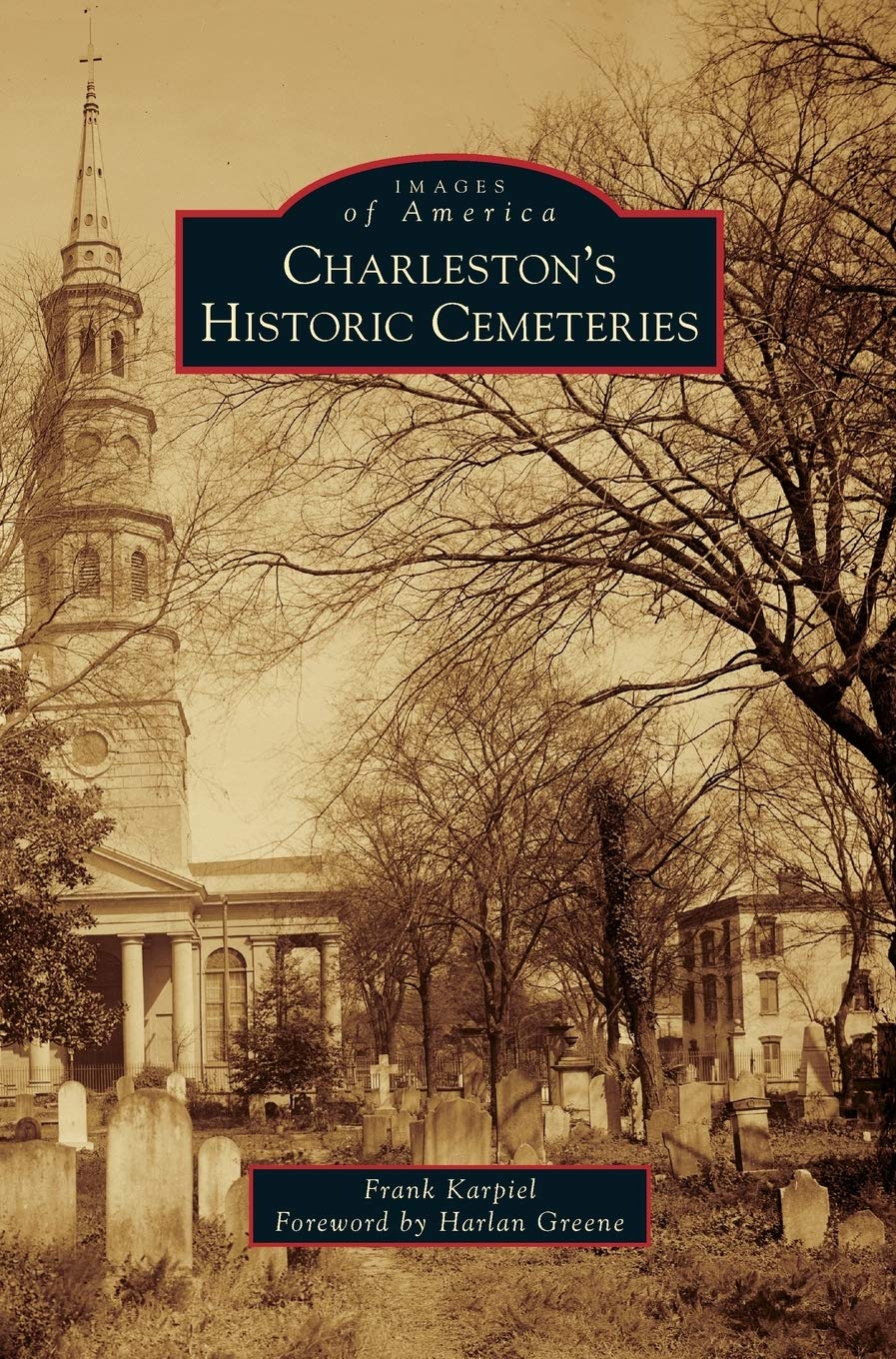 Charleston's Historic Cemetaries ~ Frank Karpiel w/ forward by Harlan Greene