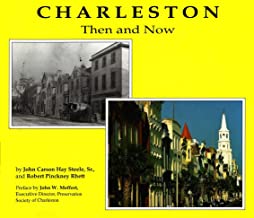 Charleston Then and Now ~ John Carson Hay Steel & Robert Pinckney Rhett