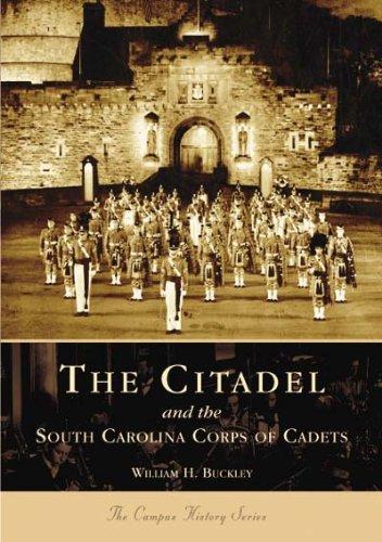 The Citadel and the South Carolina Corps of Cadets ~ William H. Buckley