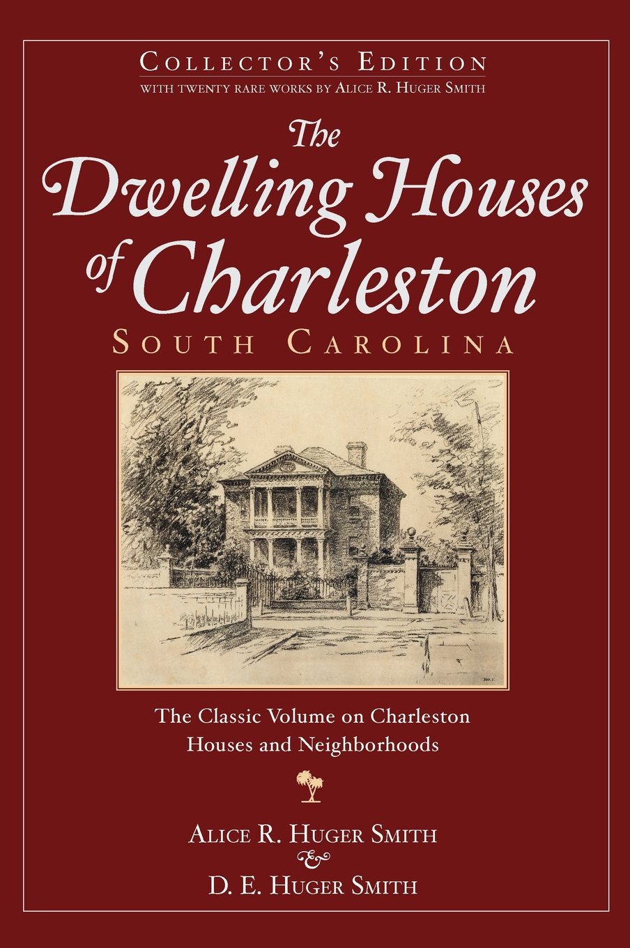 The Dwelling Houses of Charleston, South Carolina (Collector's Edition) ~ Alice R. Huger Smith & D.E. Huger Smith