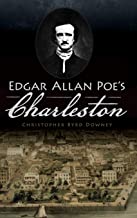 Edgar Allan Poe's Charleston ~ Christopher Byrd Downey