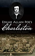 Edgar Allan Poe's Charleston ~ Christopher Byrd Downey