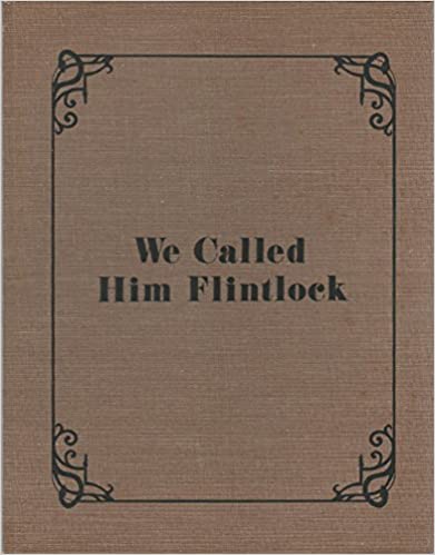 We Called Him Flintlock: A picture story of Archibald Rutledge, poet laureate of South Carolina ~ Irvine H. Rutledge