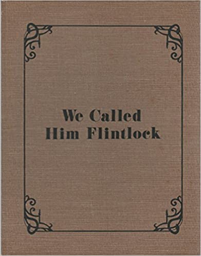 We Called Him Flintlock: A picture story of Archibald Rutledge, poet laureate of South Carolina ~ Irvine H. Rutledge