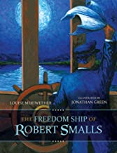 The Freedom Ship of Robert Smalls ~ Louise Meriwether & Jonathan Green