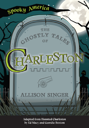 The Ghostly Tales of Charleston ~ Allison Singer