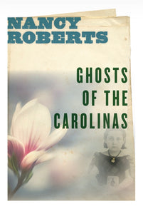 Ghosts of the Carolinas ~ Nancy Roberts