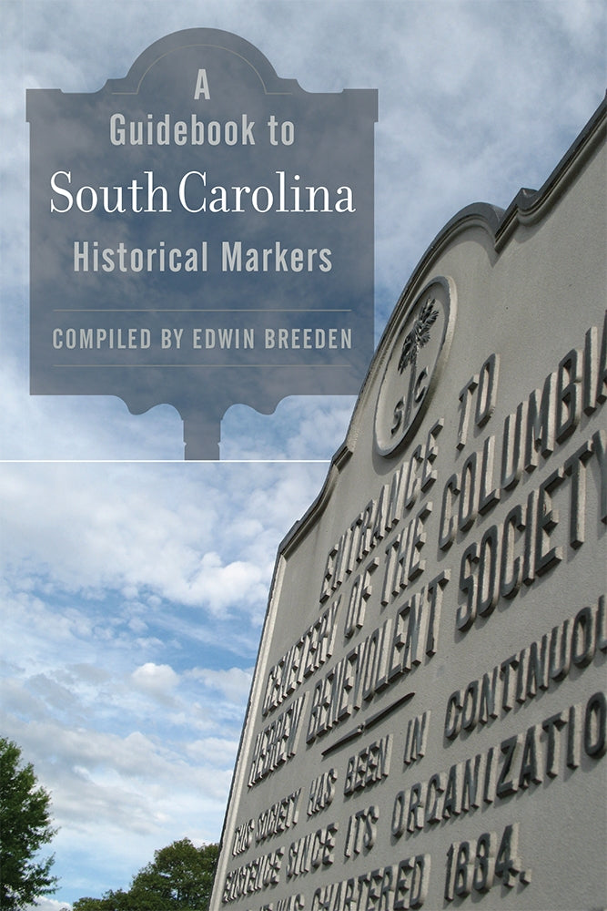 A Guidebook to South Carolina Historical Markers compiled by Edwin Breeden