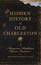Hidden History of Old Charleston ~  Margaret Middleton Rivers Eastman & Edward Fitzsimons Good