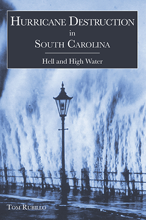 Hurricane Destruction in South Carolina: Hell and High Water ~ Tom Rubillo