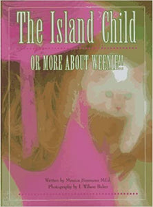 The Island Child or More About Weenie! ~ Monica Simmons