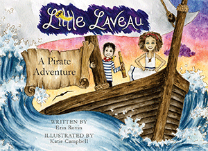 Little Laveau: A Pirate Adventure ~ Erin Rovin, Illustrated by Katie Campbell
