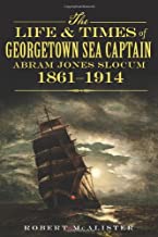 Life & Times of a Georgetown Sea Captain ~ Robert McAlister
