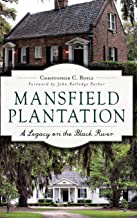 Mansfield Plantation: A Legacy on the Black River ~ Christopher C. Boyle