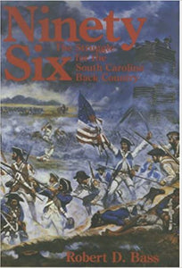 Ninety Six: The Struggle for the South Carolina Back Country ~ Robert D. Bass