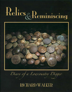Relics & Reminiscing: Diary of a Lowcountry Digger ~ Richard Walker