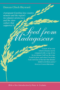 Seed from Madagascar ~ Duncan Clinch Heyward introduction by Peter A. Coclanis