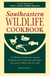 Southeastern Wildlife Cookbook ~ South Carolina Wildlife Magazine