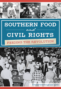 Southern Food and Civil Rights: Feeding the Revolution By Frederick Douglass Opie