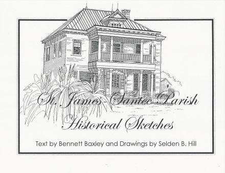 St. James, Santee Parish-Historical Sketches ~ Text by Bennett Baxley & Drawings by Selden B. Hill