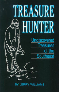 TREASURE HUNTER: Undiscovered Treasures of the Southeast~ Jerry Williams