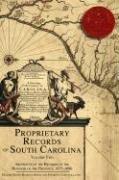 Proprietary Records of South Carolina Volume II: Abstracts of the Records of the Register of the Province, 1675-1696 ~Editors Harriot Cheves Leland & Susan Baldwin Bates