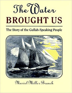 The Water Brought Us: The Story of the Gullah-Speaking People ~ Muriel Branch